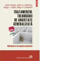 Coperta cărții Tratamentul tulburarii de anxietate generalizata. Ghid pentru terapeuti si pacienti
