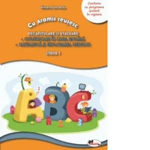 Coperta cărții Cu Aramis reusesc: recapitulare si evaluare - clasa I. Comunicare in limba romana. Matematica si explorarea mediului