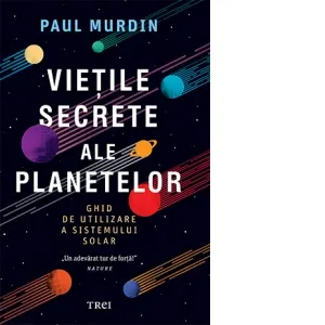 Coperta cărții Vietile secrete ale planetelor. Ghid de utilizare a sistemului solar