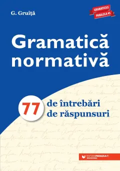 Coperta cărții Gramatică normativă. 77 de întrebări. 77 de răspunsuri