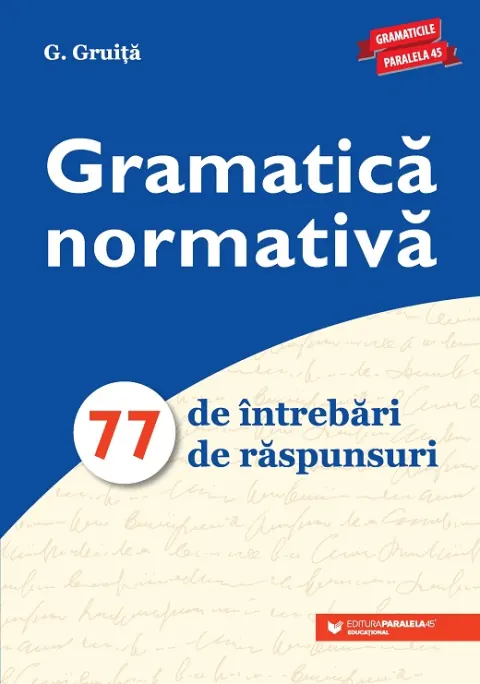 Coperta cărții Gramatică normativă. 77 de întrebări. 77 de răspunsuri