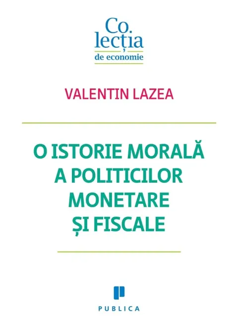 Coperta cărții O istorie morală a politicilor monetare și fiscale
