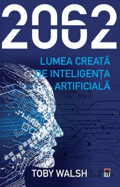 Coperta cărții 2062. Lumea creata de inteligenta artificiala