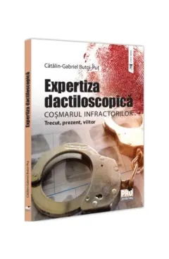 Coperta cărții Expertiza dactiloscopică, coșmarul infractorilor