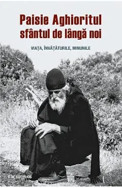 Coperta cărții Paisie Aghioritul, sfantul de langa noi. Viata, invataturile, minunile