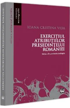 Coperta cărții Exercitiul atributiilor presedintelui Romaniei