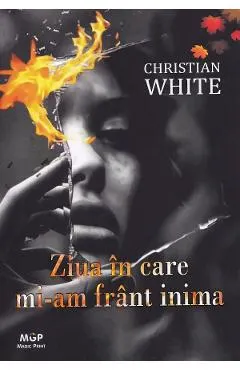 Coperta cărții Ziua in care mi-am frant inima