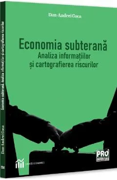 Coperta cărții Economia subterana. Analiza informatiilor si cartografierea riscurilor - Dan-Andrei Coca