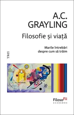 Coperta cărții Filosofie și viață. Marile întrebări despre cum să trăim