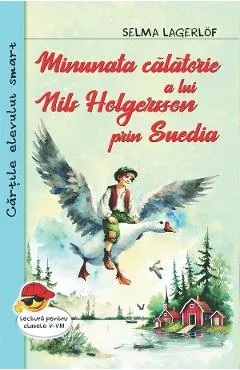 Coperta cărții Minunata calatorie a lui Nils Holgersson prin Suedia