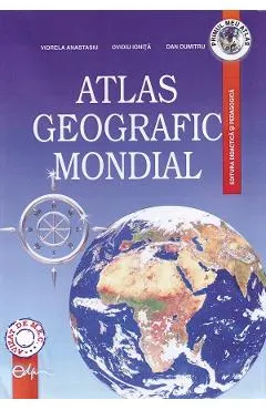 Coperta cărții Atlas geografic mondial - Viorela Anastasiu, Ovidiu Ionita, Dan Dumitru