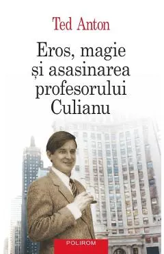 Coperta cărții Eros, magie și asasinarea profesorului Culianu