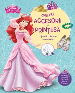 Coperta cărții Disney prințese. Creează accesorii de prințesă