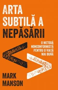 Coperta cărții Arta subtilă a nepăsării