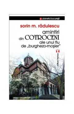 Coperta cărții Amintiri din Cotroceni ale unui fiu de burghezo-moșier