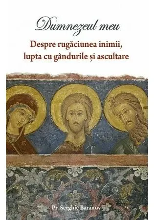Coperta cărții DUMNEZEUL MEU - Despre rugaciunea inimii si ascultare
