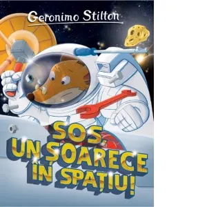 Coperta cărții SOS, un soarece in spatiu! Volumul 13 din seria Geronimo Stilton