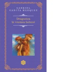 Coperta cărții Dragostea in vremea holerei
