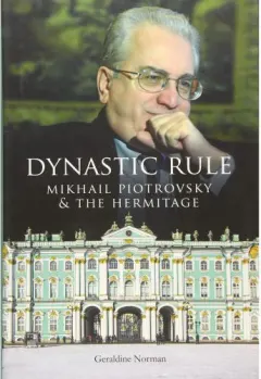Coperta cărții Dynastic Rule: Mikhail Piotrovsky and the Hermitage