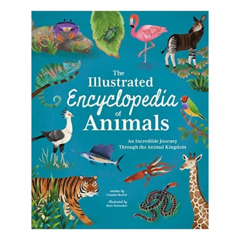 Coperta cărții Illustrated Encyclopedia of Animals, Claudia Martin, Marc Pattenden