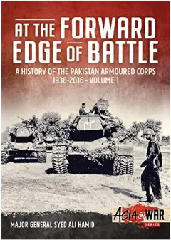 Coperta cărții At the Forward Edge of Battle - a History of the Pakistan Armoured Corps 1938-2016