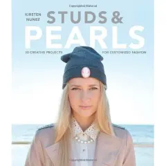Coperta cărții Studs and Pearls : 30 Creative Projects for Customized Fashion