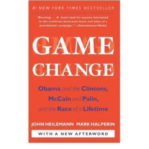 Coperta cărții Game Change : Obama and the Clintons, McCain and Palin, and the Race of a Lifetime