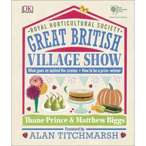 Coperta cărții RHS Great British Village Show: What Goes on Behind the Scenes and How to be a Prize-Winner