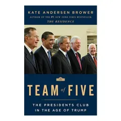 Coperta cărții Team of Five: The Presidents Club in the Age of Trump
