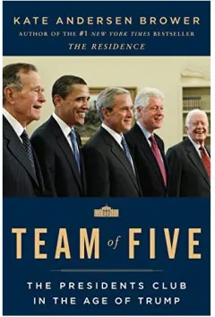 Coperta cărții Team of Five: The Presidents Club in the Age of Trump