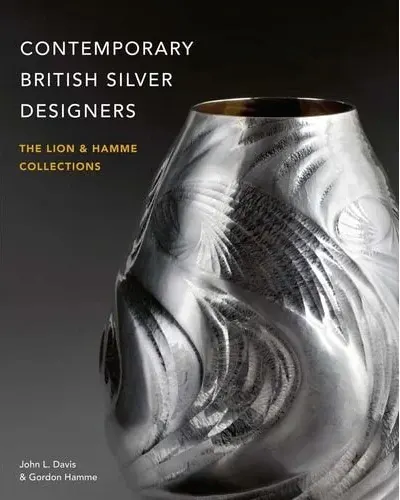 Coperta cărții Contemporary British Silver Designers The Lion & Hamme Collections