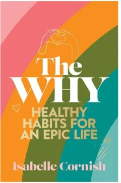 Coperta cărții The Why: Healthy Habits For A Creative And Epic Li(...)