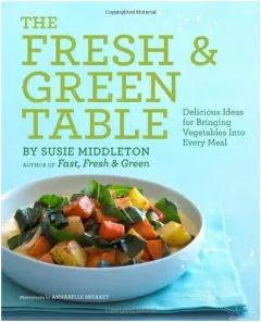 Coperta cărții The Fresh Green Table Delicious Ideas For Bringing Vegetables Into Every Meal