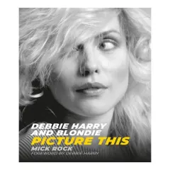 Coperta cărții Debbie Harry and Blondie Picture This