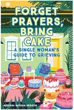 Coperta cărții Forget Prayers, Bring Cake