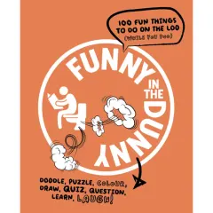 Coperta cărții Funny In The Dunny: 101 Fun Things To Do On The Loo (while You Poo) (paperback)