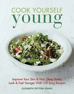 Coperta cărții Cook yourself young, Elizabeth Peyton-Jones