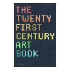 Coperta cărții The 21st-Century Art Book, Editors of Phaidon Press