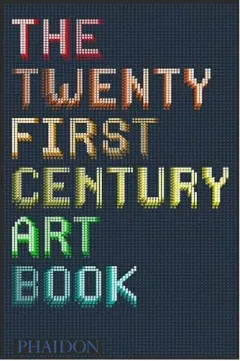 Coperta cărții The 21st-Century Art Book, Editors of Phaidon Press
