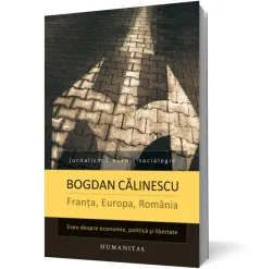 Coperta cărții Franta, Europa, Romania. Eseu despre economie, politica si libertate