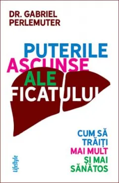Coperta cărții Puterile ascunse ale ficatului
