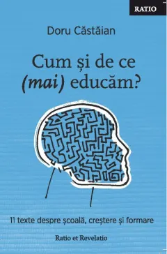 Coperta cărții Cum și de ce (mai) educăm? 11 texte despre școală, creștere și formare