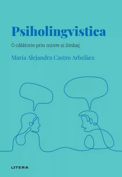 Coperta cărții Descopera psihologia. Psiholingvistica. O calatorie prin minte si limbaj