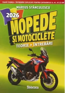 Coperta cărții Mopede si motociclete 2026. Toata teoria + intrebari explicate pentru categoriile A, A1, A2 si AM