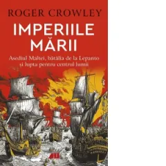 Coperta cărții Imperiile marii. Asediul Maltei, batalia de la Lepanto si lupta pentru centrul lumii