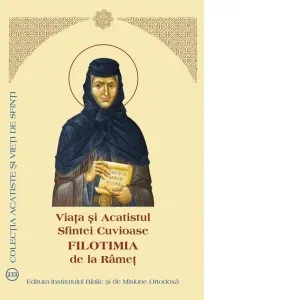 Coperta cărții Viata si Acatistul Sfintei Cuvioase Filotimia de la Ramet