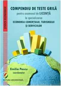 Coperta cărții Compendiu de teste grila pentru examenul de licenta la specializarea Economia comertului, turismului si serviciilor