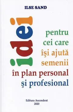 Coperta cărții Idei pentru cei care isi ajuta semenii in plan personal si profesional