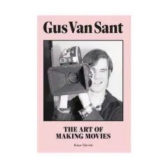 Coperta cărții Gus Van Sant: the art of making movies