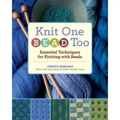 Coperta cărții Knit one, bead too: essential techniques for knitting with beads